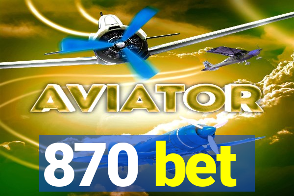 870 bet